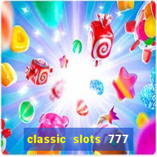 classic slots 777 paga mesmo